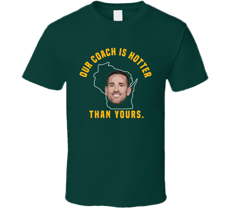 Nfl Green Bay Packers Qb Aaron Rodgers Hilarious Matt Lafleur Our Coach Is Hotter  Than Yours Shirt, hoodie, sweater, long sleeve and tank top