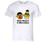 That Wasn't A Microdose Funny Meme T Shirt