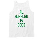 Al Horford Is Good Boston Basketball Fan Cool T Shirt