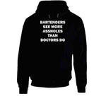 Bartenders See More Assholes Than Doctors Do Funny Bartending T Shirt