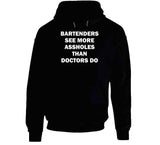 Bartenders See More Assholes Than Doctors Do Funny Bartending T Shirt