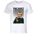 That Wasn't A Microdose Steve Buscemi Meme T Shirt