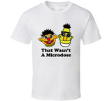 That Wasn't A Microdose Funny Meme T Shirt