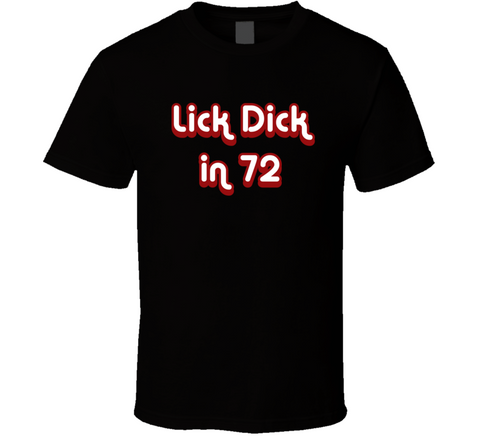 Lick Dick In 72 Gaslit Inspired T Shirt