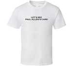 Let's See Paul Allen's Card Meme T Shirt