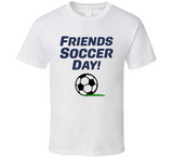 Friends Soccer Day How I Met Your Father Inspired T Shirt