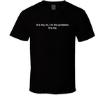 It's Me Hi I'm The Problem Funny T Shirt