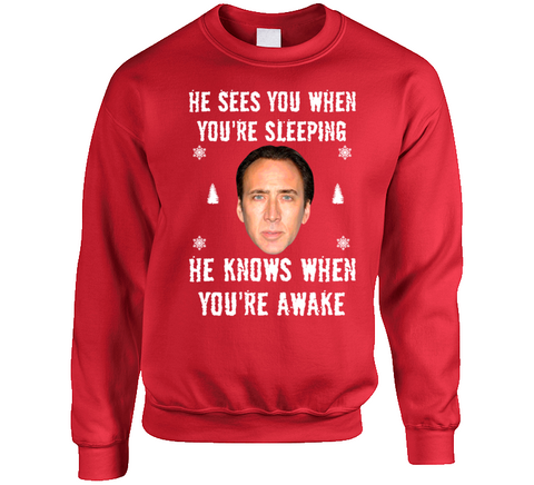 He Sees You When Youre Sleeping He Knows When Youre Awake Funny Nicholas Cage Ugly Christmas Sweater Crewneck Sweatshirt