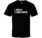 Wake Up Choose Violence T Shirt