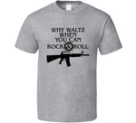 Why Waltz When You Can Rock And Roll The Lost Boys Retro Movie Fan T Shirt