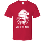 This Is Not Santa Karl Marx Funny Christmas T Shirt