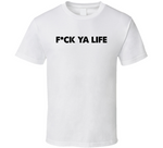 Fck Ya Life Funny T Shirt