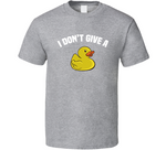 I Don't Give A Duck T Shirt