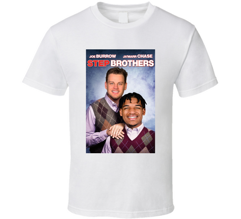 Joe Burrow Ja'marr Chase Step Brothers Parody Cincinnati Football Fan Funny T Shirt