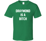 Draymond Is A Btch Funny Basketball Fan T Shirt