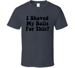 I Shaved My Balls For This Hubie Halloween Inspired T Shirt