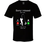 Sorry I Missed Your Call I Was On The Other Line Funny Fishing Joke T Shirt