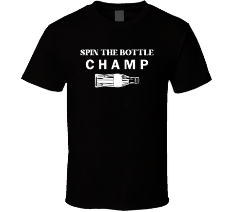 Spin The Bottle Champ T Shirt