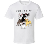 Frenchies Funny Friends Parody Frenchie Dog Breed Lover T Shirt