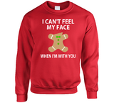 Can't Feel My Face When I'm With You Funny Gingerbread Man Christmas Holiday Crewneck Sweatshirt