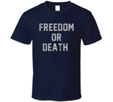 Freedom Or Death Entourage Inspired T Shirt