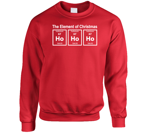 The Element Of Christmas Ho Ho Ho Funny Science Joke Crewneck Sweatshirt