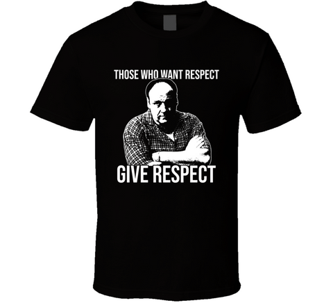 Tony Soprano Those Who Want Respect Quote Sopranos Fan T Shirt