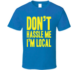 Don't Hassle Me I'm Local What About Bob Inspired T Shirt