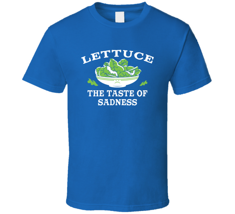 Lettuce The Taste Of Sadness Funny T Shirt