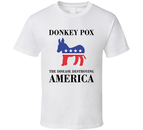 Donkey Pox Destroying America Funny T Shirt