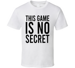 This Game Is No Secret T Shirt