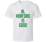 Al Horford Is Good Boston Basketball Fan Cool T Shirt