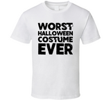 Worst Halloween Costume Ever Funny T Shirt