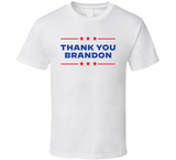 Thank You Brandon Joe Biden T Shirt