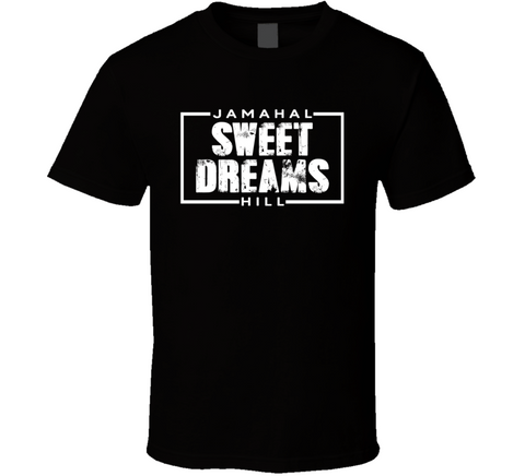 Jamahal Sweet Dreams Hill Mma Fighter Fan Cool T Shirt