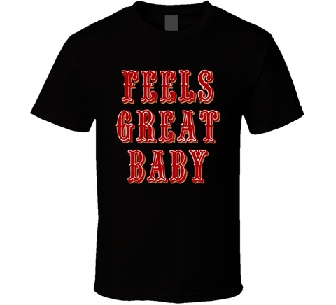 Feels Great Baby Jimmy Garoppolo Quote San Francisco Football Fan T Shirt