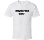 I Shaved My Balls For This Ideal Home Erasmus Inspired T Shirt