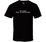 Let's See Paul Allen's Card Funny Meme T Shirt