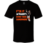 Joe Burrow Fck It Ja'marr's Down There Somewhere Funny Cincinnati Football Fan T Shirt