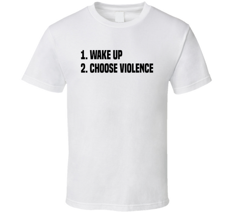 Wake Up Choose Violence Meme T Shirt