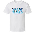 Vacay Times Mike And Dave Need Wedding Dates Inspired T Shirt