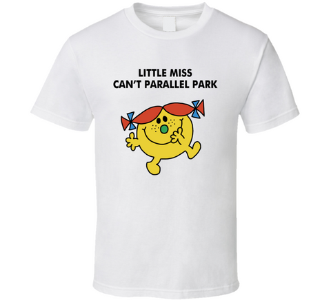 Little Miss Can't Parallel Park Funny Meme T Shirt