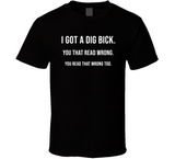 I Got A Dig Bick Funny Dank Meme T Shirt