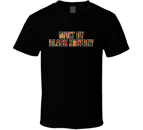 Built By Black History T Shirt