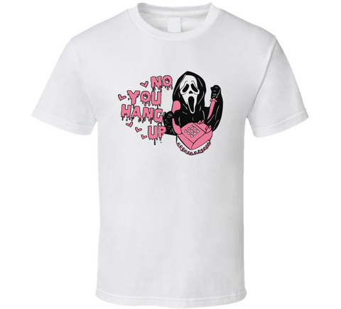 No You Hang Up Ghostface Funny Scream Fan T Shirt