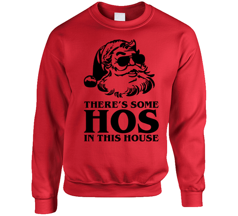 Theres Some Hos In This House Funny Santa Claus Wap Christmas Holiday Crewneck Sweatshirt