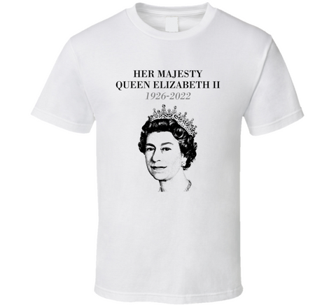 Her Majesty Queen Elizabeth 1926-2022 T Shirt