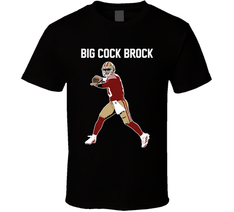 Big Cock Brock Purdy Funny San Francisco Football T Shirt