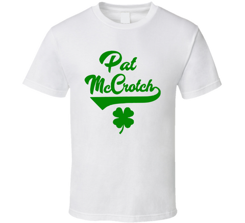 Pat Mccrotch Funny St Patricks Day T Shirt