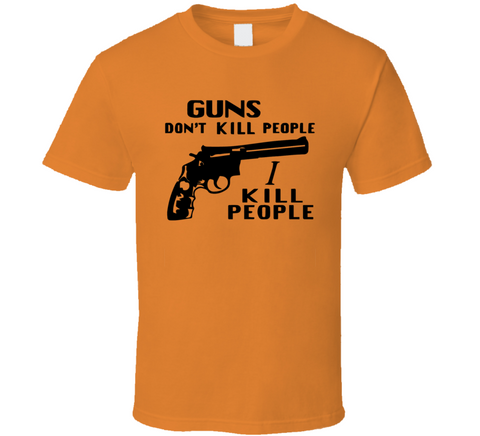 Guns Don't Kill People I Kill People Funny Happy Gilmore Inspired T Shirt